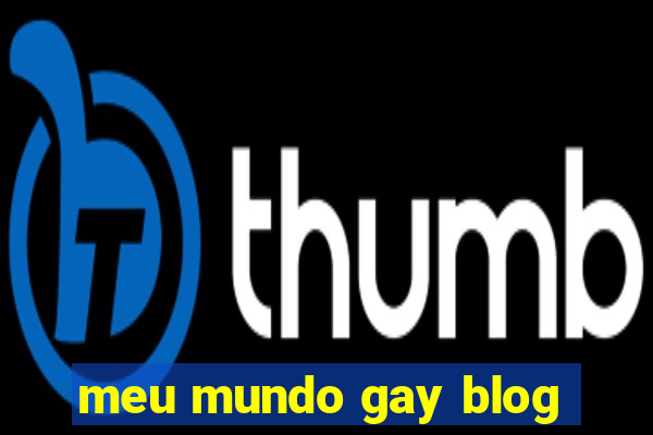 meu mundo gay blog